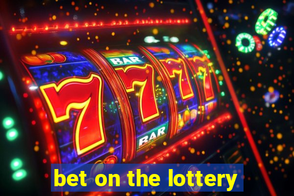 bet on the lottery
